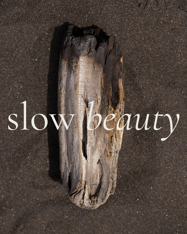 A slower pace. The philosophy of slow beauty.